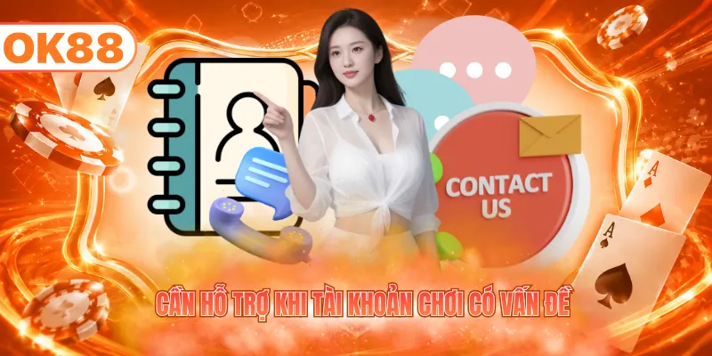 Cần hỗ trợ khi tài khoản chơi có vấn đề
