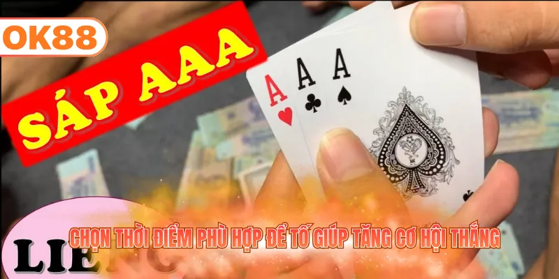 Chọn thời điểm phù hợp để tố giúp tăng cơ hội thắng