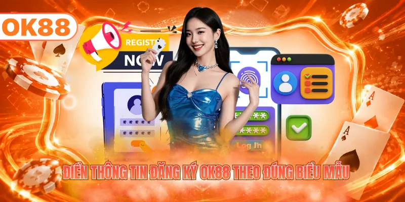 Điền thông tin đăng ký OK88 theo đúng biểu mẫu
