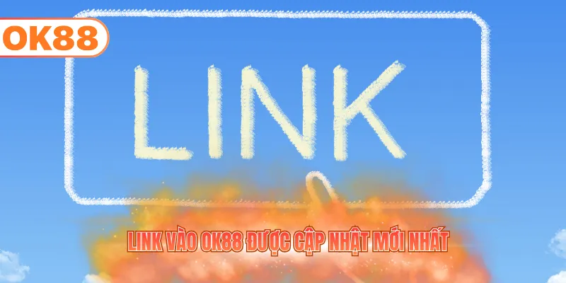 Link vào OK88 được cập nhật mới nhất