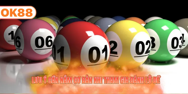 Lưu ý cần nắm cơ bản khi tham gia đánh lô đề