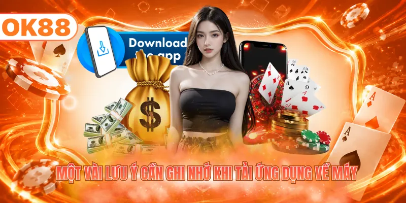 Một vài lưu ý cần ghi nhớ khi tải ứng dụng về máy