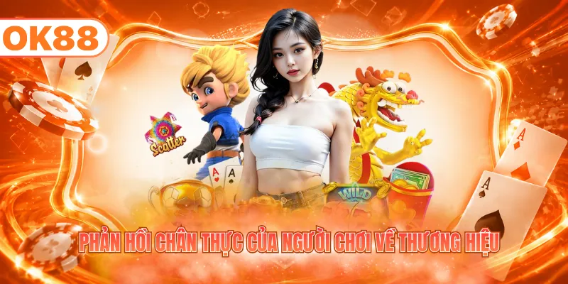 Phản hồi chân thực của người chơi về thương hiệu
