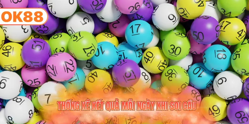Thống kê kết quả mỗi ngày khi soi cầu